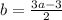 b= \frac{3a-3}{2}