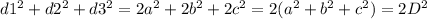 d1^{2}+d2^{2} +d3^{2}= 2a^{2}+2b^{2}+2c^{2}=2(a^{2}+b^{2}+c^{2})=2D^{2} 