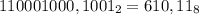 110001000,1001_2 = 610,11_8