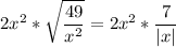 \displaystyle 2x^2* \sqrt{ \frac{49}{x^2}}=2x^2* \frac{7}{|x|} 