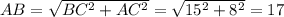 AB=\sqrt{BC^2+AC^2}=\sqrt{15^2+8^2}=17