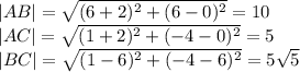 |AB|= \sqrt{(6+2)^2+(6-0)^2}=10 \\ |AC|= \sqrt{(1+2)^2+(-4-0)^2}=5 \\ |BC|= \sqrt{(1-6)^2+(-4-6)^2}= 5 \sqrt{5}