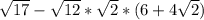 \sqrt{17} - \sqrt{12}*\sqrt{2}*(6 + 4\sqrt{2})