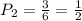 P_2= \frac{3}{6} = \frac{1}{2}