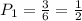 P_1= \frac{3}{6} = \frac{1}{2}