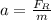 a= \frac{F_{R}}{m}