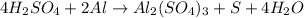 4H_2SO_4+2Al\rightarrow Al_2(SO_4)_3+S+4H_2O