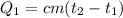 Q_{1} = cm(t_{2}-t_{1})