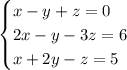 \begin{cases} x-y+z=0\\2x-y-3z=6\\x+2y-z=5 \end{cases}