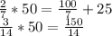 \frac{2}{7}*50=\frac{100}{7}+25\\ \frac{3}{14}*50=\frac{150}{14}