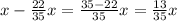 x-\frac{22}{35}x=\frac{35-22}{35}x=\frac{13}{35}x