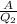 \frac{A}{Q _{2} }