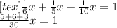 [tex]\frac16x+\frac15x+\frac1{10}x=1\\\frac{5+6+3}{30}x=1\\