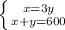 \left \{ {{x=3y} \atop {x+y=600}} \right.