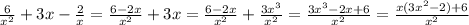 \frac{6}{x^2}+3x-\frac{2}{x}=\frac{6-2x}{x^2}+3x=\frac{6-2x}{x^2}+\frac{3x^3}{x^2}=\frac{3x^3-2x+6}{x^2}=\frac{x(3x^2-2)+6}{x^2}