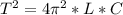 T^{2}=4 \pi ^{2} *L*C