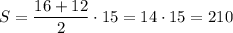 S=\dfrac{16 + 12}{2}\cdot 15=14\cdot 15=210