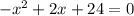 -x^{2}+2x+24=0