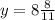 y=8 \frac{8}{11}