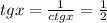 tgx= \frac{1}{ctgx}= \frac{1}{2}