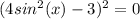 (4sin^2(x)-3)^2=0