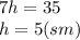 7h=35&#10;\\\&#10;h=5(sm)