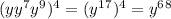 (yy^7y^9)^4=(y^1^7)^4=y^6^8