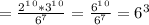 =\frac{2^1^0*3^1^0}{6^7}= \frac{6^1^0}{6^7}=6^3