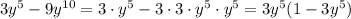 3y^5-9y^{10}=3 \cdot y^5-3\cdot 3 \cdot y^5 \cdot y^5 =3y^5(1-3y^5)