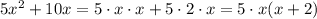 5x^2+10x=5\cdot x \cdot x + 5 \cdot 2 \cdot x= 5 \cdot x(x+2)