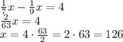 \frac17x-\frac19x=4\\\frac2{63}x=4\\x=4\cdot\frac{63}2=2\cdot63=126