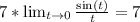 7*\lim_{t \to0} \frac{\sin(t)}{t}=7