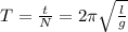 T=\frac{t}{N}=2\pi\sqrt{\frac{l}{g}}
