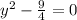 y^2-\frac{9}{4}=0 