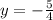 y=-\frac{5}{4}