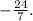 -\frac{24}{7}.