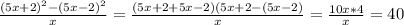 \frac{ (5x+2)^2-(5x-2)^2}{x}=\frac{ (5x+2+5x-2)(5x+2-(5x-2)}{x}=\frac{ 10x*4}{x}=40