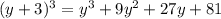  (y+3)^3=y^3+9y^2+27y+81 