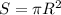 S= \pi R^2