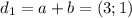 d_{1}=a+b=(3;1)