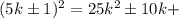 (5k\pm1)^2=25k^2 \pm10k+