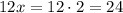 12x=12 \cdot 2=24