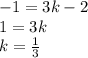 -1=3k-2\\ 1=3k \\k=\frac{1}{3}