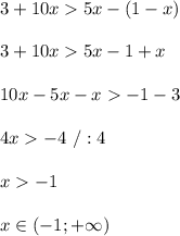 3+10x5x-(1-x) \\\\3+10x5x-1+x\\\\10x-5x-x-1-3\\\\4x-4\ /:4\\\\x-1\\\\x\in(-1;+\infty)