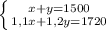 \left \{ {{x+y=1500} \atop {1,1x+1,2y=1720}} \right.