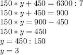 150*y+450=6300:7\\150*y+450=900\\150*y=900-450\\150*y=450\\y=450:150\\y=3