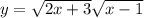 y=\sqrt{2x+3}\sqrt{x-1}