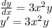 \frac{dy}{dx} = 3 {x}^{2} y \\ {y}^{ \prime} = 3 {x}^{2} y