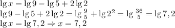 \lg x=\lg 9-\lg 5+2 \lg 2\\ \lg 9-\lg 5+2 \lg 2=\lg\frac95+\lg2^2=\lg\frac{36}{5}=\lg7,2\\ \lg x=\lg7,2\Rightarrow x=7,2