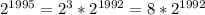 2^{1995}=2^3*2^{1992}=8*2^{1992}